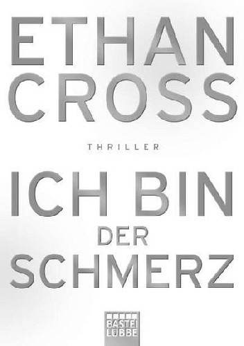 Okładka książki Ich bin der Schmerz Ethan Cross