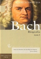 Okładka książki Jan Sebastian Bach. Biografia (Tom 1) Albert Schweitzer