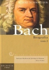 Okładka książki Jan Sebastian Bach. Biografia (Tom 2) Albert Schweitzer