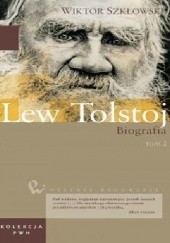 Okładka książki Lew Tołstoj. Biografia (Tom 2) Wiktor Szkłowski