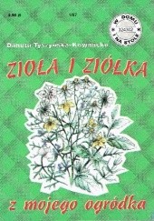 Okładka książki Zioła i ziółka z mojego ogródka Danuta Tyszyńska-Kownacka