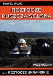 Okładka książki Roztocze Ukraińskie Paweł Wład