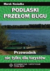 Okładka książki Podlaski Przełom Bugu Marek Nasiadka