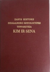 Okładka książki Zarys historii działalności rewolucyjnej towarzysza Kim Ir Sena autor nieznany