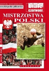 Okładka książki Encyklopedia piłkarska FUJI Mistrzostwa Polski. Stulecie część 4 (tom 54) Andrzej Gowarzewski