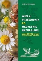 Okładka książki Wielki przewodnik po medycynie naturalnej Andrzej Szymański