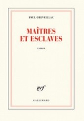 Okładka książki Maîtres et esclaves Paul Greveillac