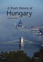 Okładka książki A Short History of Hungary Ignáz Romsics