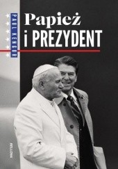 Okładka książki Papież i prezydent Paul Kengor