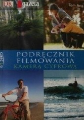 Okładka książki Podręcznik filmowania kamerą cyfrową cz. 2/2 Tom Ang