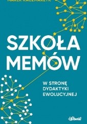 Okładka książki Szkoła memów Marek Kaczmarzyk
