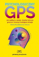 Okładka książki Psychologiczny GPS. Jak zadbać o siebie, stawiać zdrowe granice i tworzyć budujące relacje Marta Pawlikowska-Olszta