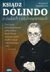 Okładka książki Ksiądz Dolindo o cudach i uzdrowieniach Krzysztof Nowakowski