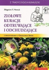 Okładka książki Ziołowe kuracje odtruwające i odchudzające z recepturami o. Grzegorza Sroki Zbigniew T. Nowak