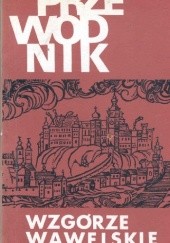 Okładka książki Wzgórze Wawelskie. Przewodnik Kazimierz Kuczman