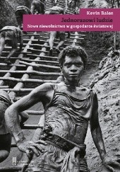 Okładka książki Jednorazowi ludzie. Nowe niewolnictwo w gospodarce światowej Kevin Bales