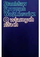 Okładka książki O własnych siłach Stanisław Strumph Wojtkiewicz