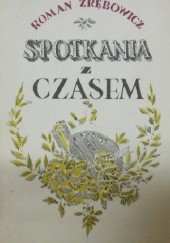 Okładka książki Spotkania z czasem Roman Zrębowicz