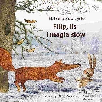 Okładka książki Filip, lis i magia słów Elżbieta Zubrzycka