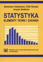 Okładka książki Statystyka. Elementy teorii i zadania Stanisława Ostasiewicz, Zofia Rusnak, Urszula Siedlecka