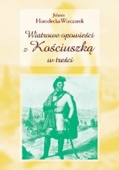 Okładka książki Wiatrowe opowieści z Kościuszką w treści Jolanta Horodecka-Wieczorek