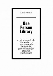 Okładka książki One Person Library, czyli poradnik dla bibliotekarzy systemowych z wiejskich, jednoosobowych bibliotek publicznych. Kamil Pawelak