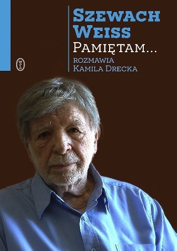 Okładka książki Pamiętam... Kamila Drecka, Szewach Weiss