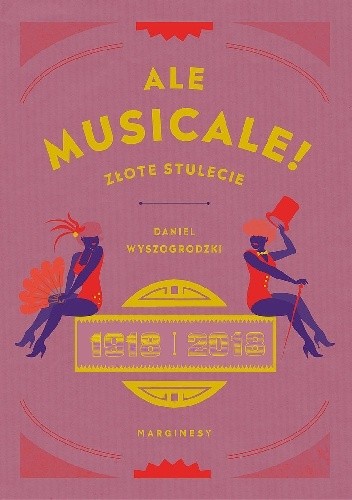Okładka książki Ale musicale! Złote stulecie: 1918–2018 Daniel Wyszogrodzki