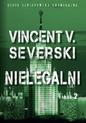 Okładka książki Nielegalni część 2 Vincent V. Severski