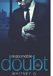 Okładka książki Reasonable Doubt: Full Series (Reasonable Doubt, #1-3,25) Whitney G.