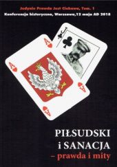 Okładka książki Piłsudski i sanacja - prawda i mity