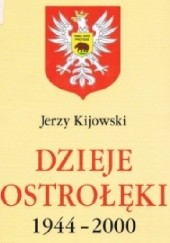 Okładka książki Dzieje Ostrołęki: 1944-2000 Jerzy Kijowski