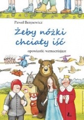 Okładka książki Żeby nóżki chciały iść Paweł Beręsewicz