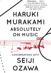 Okładka książki Absolutely on Music: Conversations with Seiji Ozawa
