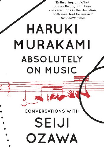Okładka książki Absolutely on Music: Conversations with Seiji Ozawa Haruki Murakami, Seiji Ozawa