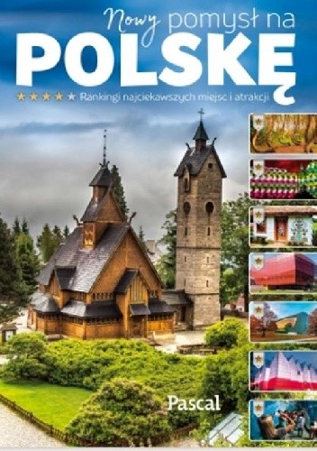 Nowy pomysł na Polskę. Rankingi najciekawszych miejsc i atrakcji
