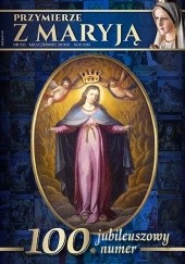 Okładka książki Przymierze z Maryją numer 100 Redakcja Przymierze z Maryją