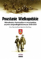Powstanie Wielkopolskie - Mieszkańcy Swarzędza w zwycięskim zrywie niepodległościowym 1918-1919