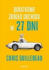 Okładka książki Dodatkowe źródło dochodu w 27 dni Chris Guillebeau