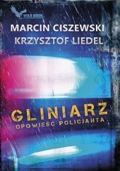 Okładka książki Gliniarz. Opowieść policjanta Marcin Ciszewski, Krzysztof Liedel