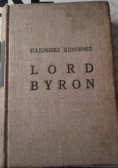Okładka książki Lord Byron. Romans wielkiej miłości Kazimierz Edschmid