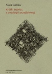 Okładka książki Krótki traktat z ontologii przejściowej Alain Badiou