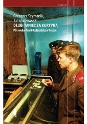 Okładka książki Długi taniec za kurtyną. Pół wieku Armii Radzieckiej w Polsce Grzegorz Szymanik, Julia Wizowska