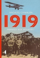 Okładka książki 1919. Pierwszy rok wolności Andrzej Chwalba