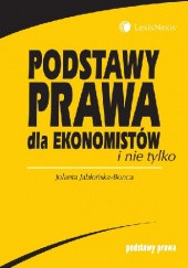 Okładka książki Podstawy prawa dla ekonomistów i nie tylko Jolanta Jabłońska-Bonca