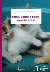 Okładka książki Filuś, Miluś i Kizia: wesołe kotki Maria Konopnicka