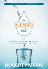 Okładka książki The Blessed Life Robert Morris