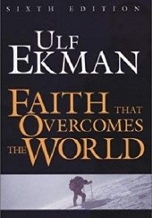 Okładka książki Faith That Overcomes the World Ulf Ekman
