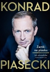 Okładka książki Zamki na piasku. 20 obrazków z życia dziennikarza Konrad Piasecki