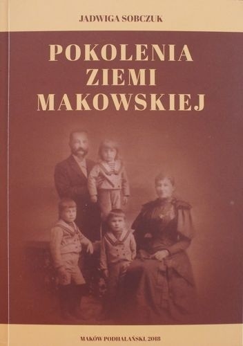 Okładki książek z cyklu Pokolenia Ziemi Makowskiej